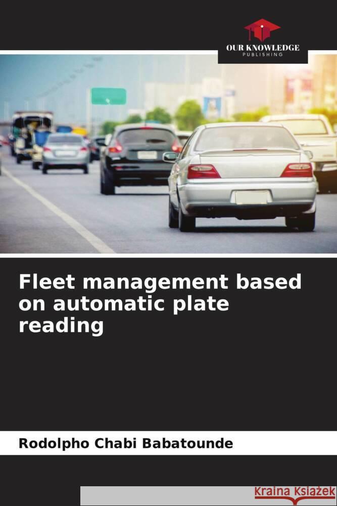 Fleet management based on automatic plate reading Babatounde, Rodolpho Chabi 9786204299600 Our Knowledge Publishing