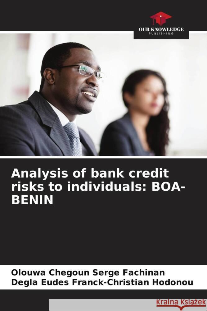 Analysis of bank credit risks to individuals: BOA-BENIN Fachinan, Olouwa Chegoun Serge, Hodonou, Degla Eudes Franck-Christian 9786204299785