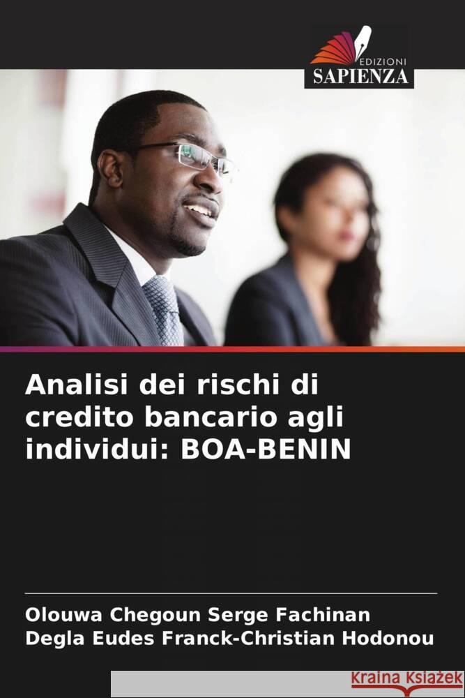 Analisi dei rischi di credito bancario agli individui: BOA-BENIN Fachinan, Olouwa Chegoun Serge, Hodonou, Degla Eudes Franck-Christian 9786204299808