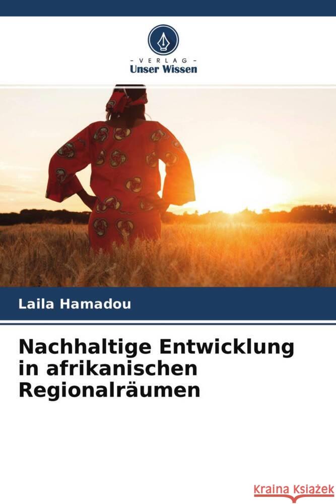 Nachhaltige Entwicklung in afrikanischen Regionalräumen Hamadou, Laila 9786204301334