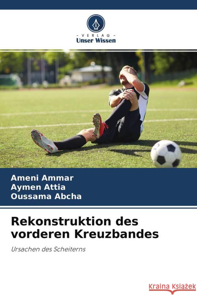 Rekonstruktion des vorderen Kreuzbandes AMMAR, Ameni, Attia, Aymen, ABCHA, OUSSAMA 9786204301686