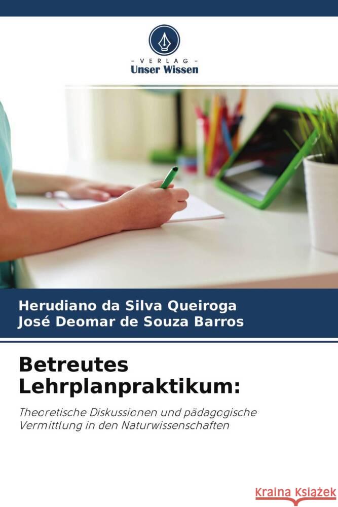 Betreutes Lehrplanpraktikum: Queiroga, Herudiano da Silva, Barros, José Deomar de Souza 9786204301860