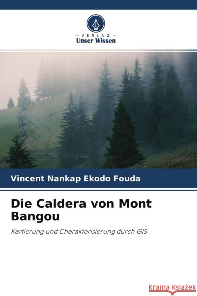 Die Caldera von Mont Bangou Nankap Ekodo Fouda, Vincent 9786204302287