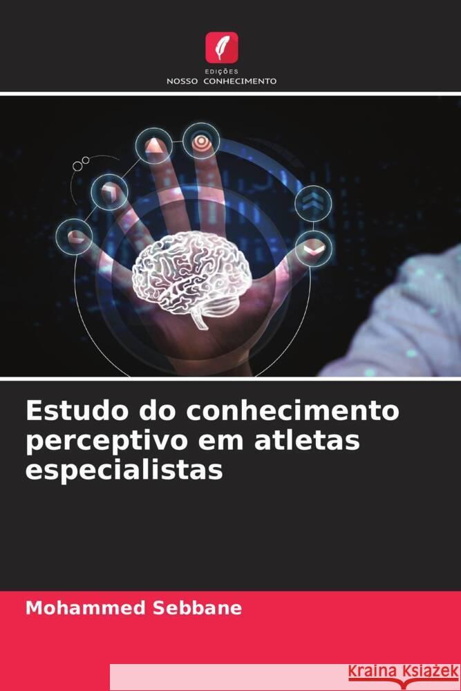 Estudo do conhecimento perceptivo em atletas especialistas Sebbane, Mohammed 9786204302706