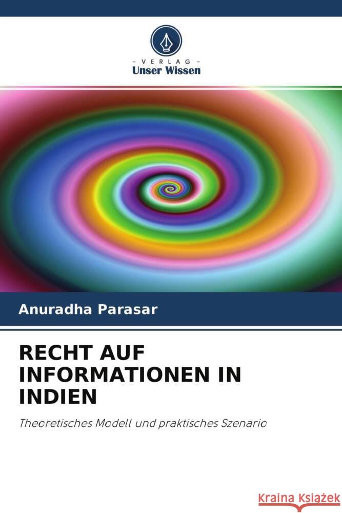 RECHT AUF INFORMATIONEN IN INDIEN Parasar, Anuradha 9786204303482