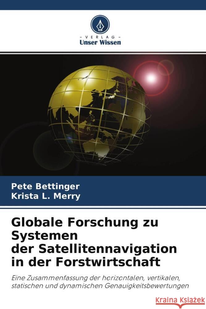 Globale Forschung zu Systemen der Satellitennavigation in der Forstwirtschaft Bettinger, Pete, L. Merry, Krista 9786204303727