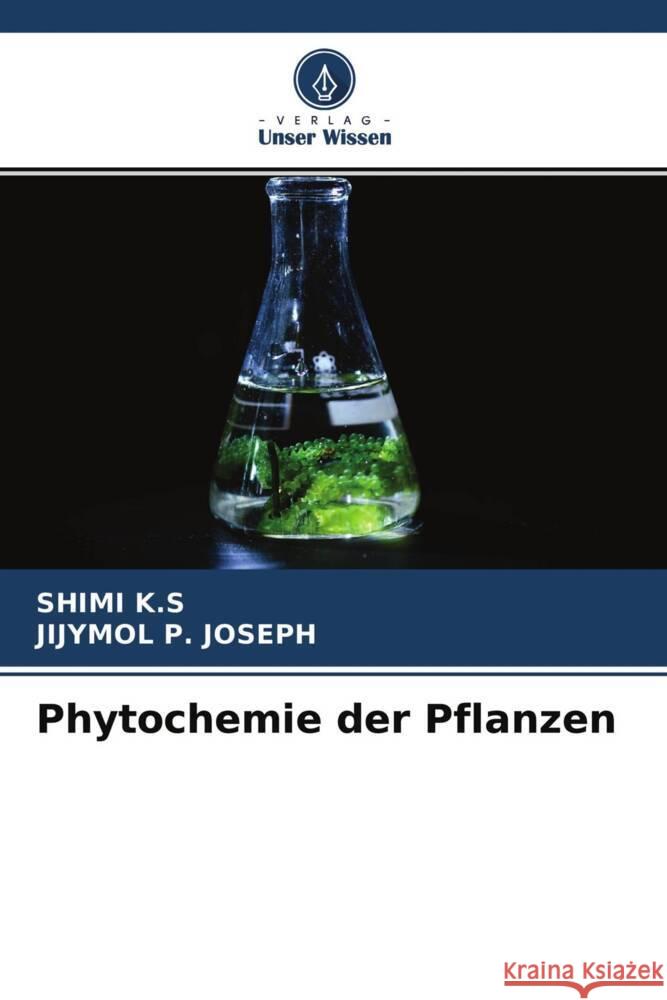 Phytochemie der Pflanzen K.S, SHIMI, P. JOSEPH, JIJYMOL 9786204304083