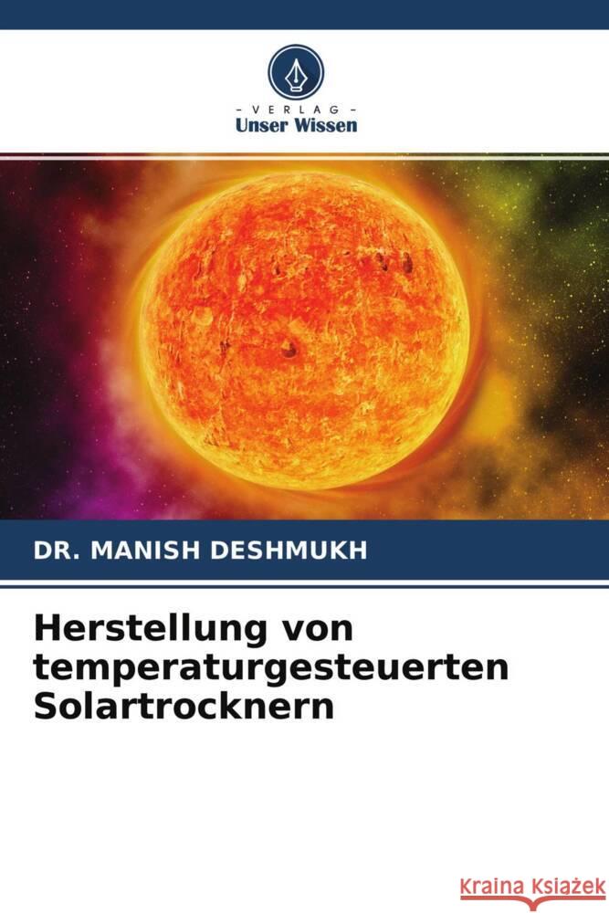 Herstellung von temperaturgesteuerten Solartrocknern DESHMUKH, DR. MANISH 9786204305608