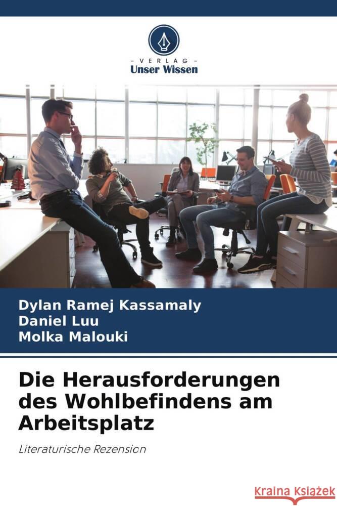 Die Herausforderungen des Wohlbefindens am Arbeitsplatz Ramej Kassamaly, Dylan, Luu, Daniel, Malouki, Molka 9786204306667