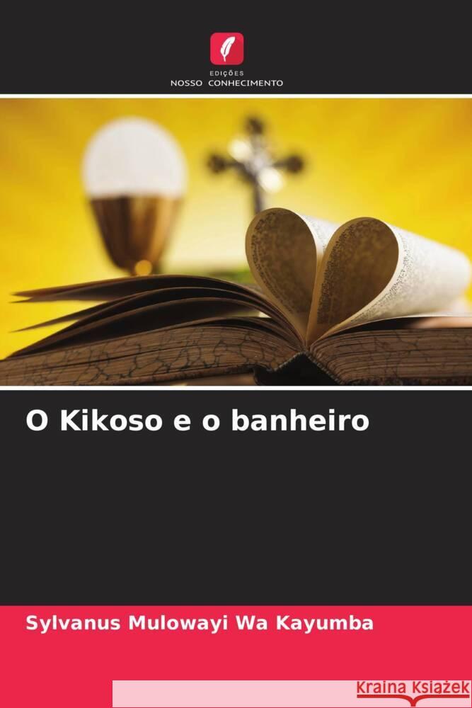 O Kikoso e o banheiro Mulowayi Wa Kayumba, Sylvanus 9786204306827