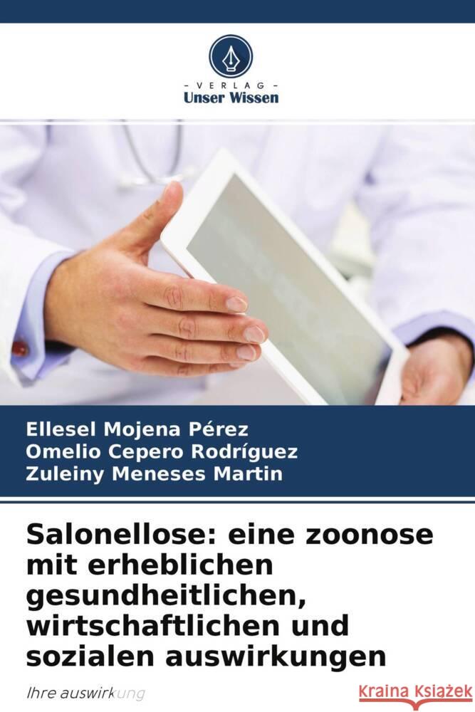 Salonellose: eine zoonose mit erheblichen gesundheitlichen, wirtschaftlichen und sozialen auswirkungen Mojena Pérez, Ellesel, Cepero Rodriguez, Omelio, Meneses Martin, Zuleiny 9786204307732