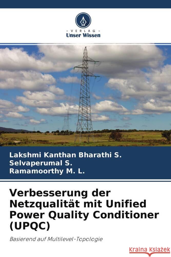 Verbesserung der Netzqualität mit Unified Power Quality Conditioner (UPQC) S., Lakshmi Kanthan Bharathi, S., Selvaperumal, M. L., Ramamoorthy 9786204308104