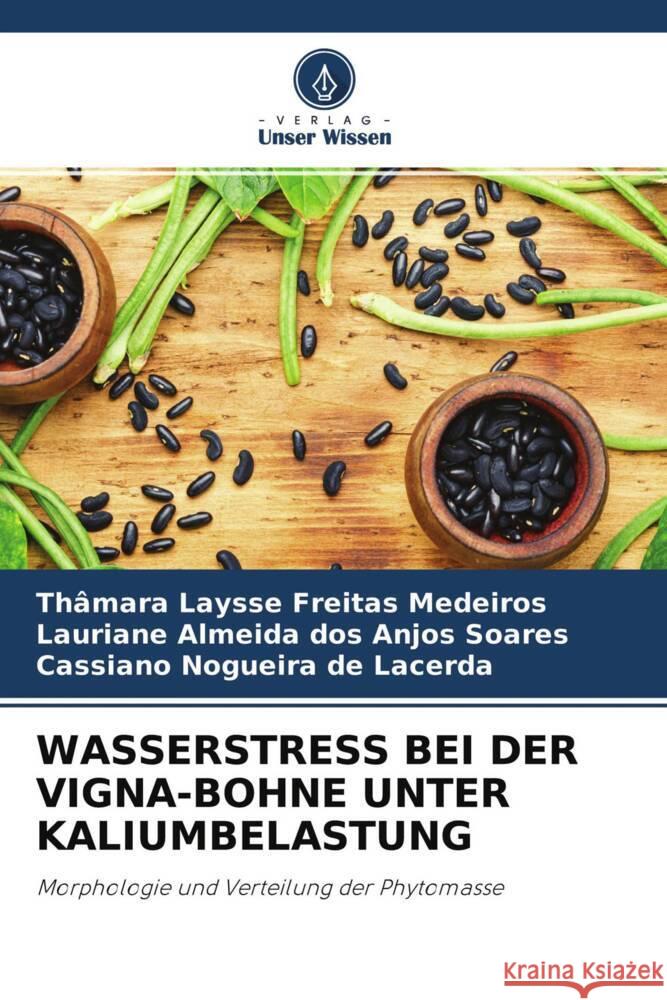 WASSERSTRESS BEI DER VIGNA-BOHNE UNTER KALIUMBELASTUNG Medeiros, Thâmara Laysse Freitas, Soares, Lauriane Almeida dos Anjos, Lacerda, Cassiano Nogueira de 9786204310572 Verlag Unser Wissen