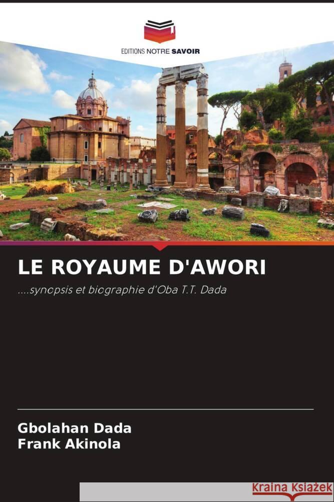 LE ROYAUME D'AWORI Dada, Gbolahan, Akinola, Frank 9786204310978 Editions Notre Savoir