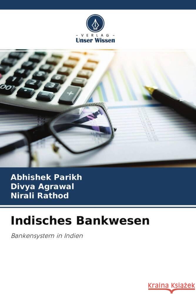 Indisches Bankwesen Parikh, Abhishek, Agrawal, Divya, Rathod, Nirali 9786204313504 Verlag Unser Wissen