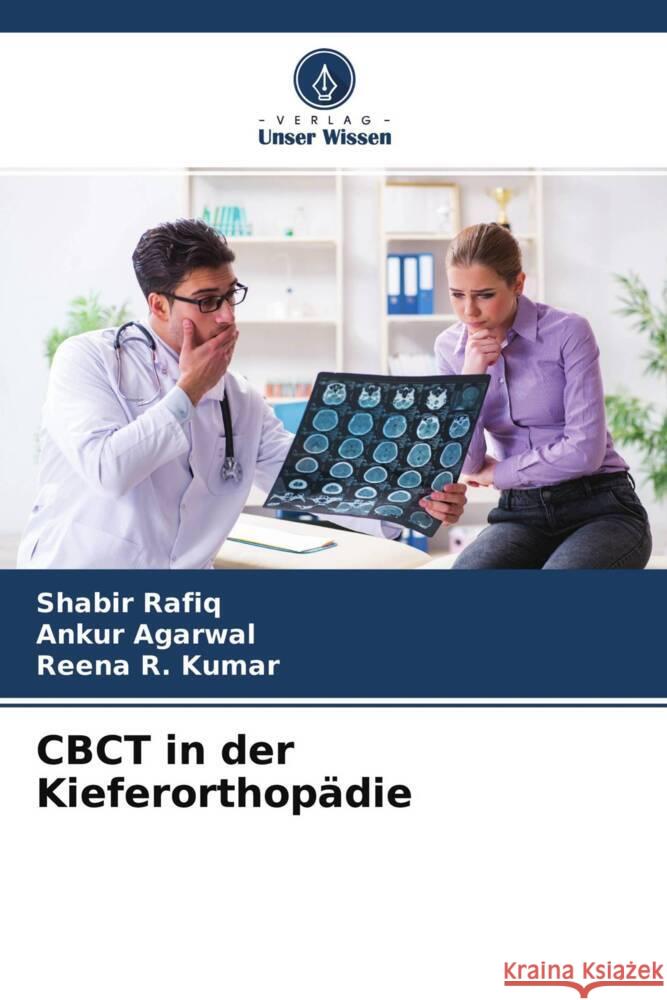 CBCT in der Kieferorthopädie Rafiq, Shabir, Agarwal, Ankur, Kumar, Reena R. 9786204313566