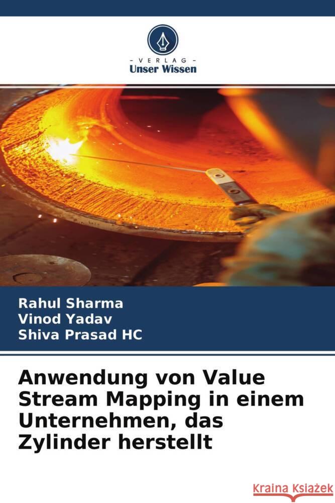 Anwendung von Value Stream Mapping in einem Unternehmen, das Zylinder herstellt sharma, Rahul, Yadav, Vinod, Prasad HC, Shiva 9786204315188 Verlag Unser Wissen