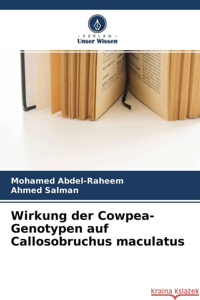 Wirkung der Cowpea-Genotypen auf Callosobruchus maculatus Abdel-Raheem, Mohamed, Salman, Ahmed 9786204316475