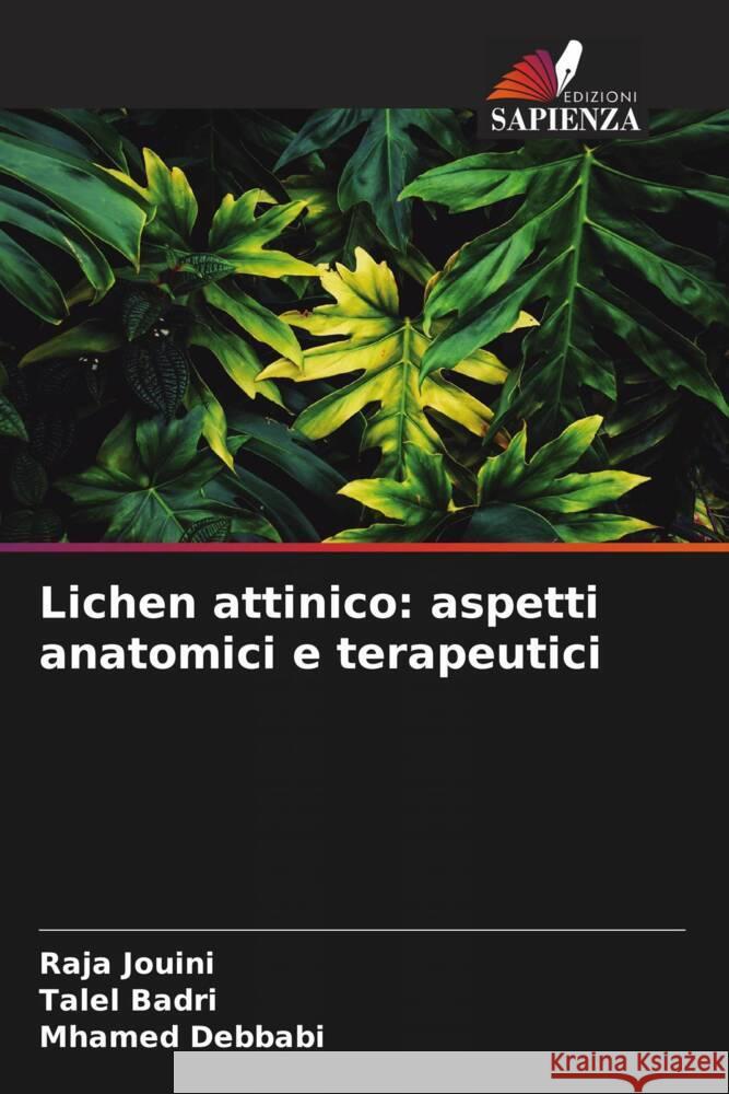 Lichen attinico: aspetti anatomici e terapeutici Jouini, Raja, Badri, Talel, Debbabi, Mhamed 9786204316932