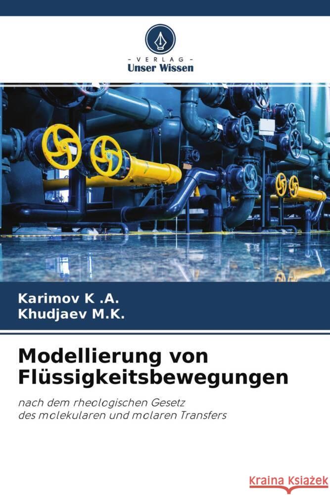 Modellierung von Flüssigkeitsbewegungen K .A., Karimov, M.K., Khudjaev 9786204317236 Verlag Unser Wissen