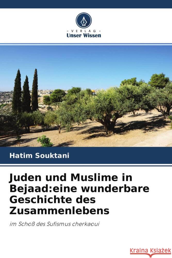 Juden und Muslime in Bejaad:eine wunderbare Geschichte des Zusammenlebens Souktani, Hatim 9786204317694