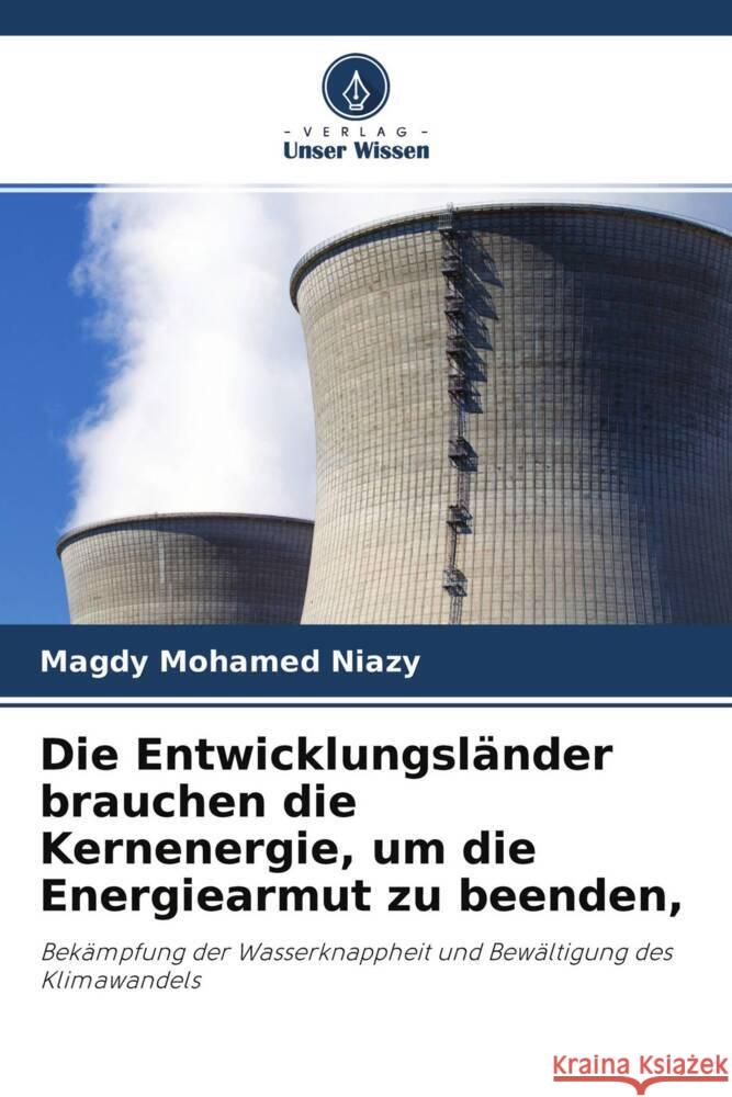 Die Entwicklungsländer brauchen die Kernenergie, um die Energiearmut zu beenden, Niazy, Magdy Mohamed 9786204318363