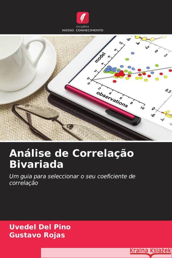 Análise de Correlação Bivariada Del Pino, Uvedel, Rojas, Gustavo 9786204318462