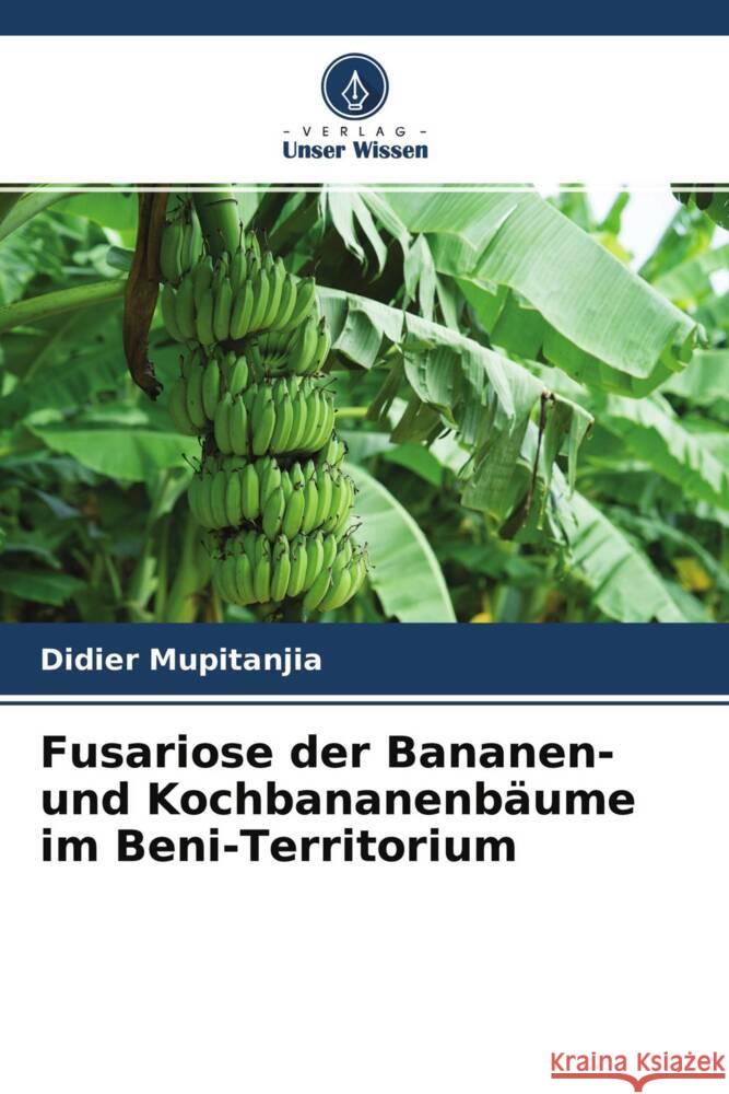 Fusariose der Bananen- und Kochbananenbäume im Beni-Territorium Mupitanjia, Didier 9786204318493