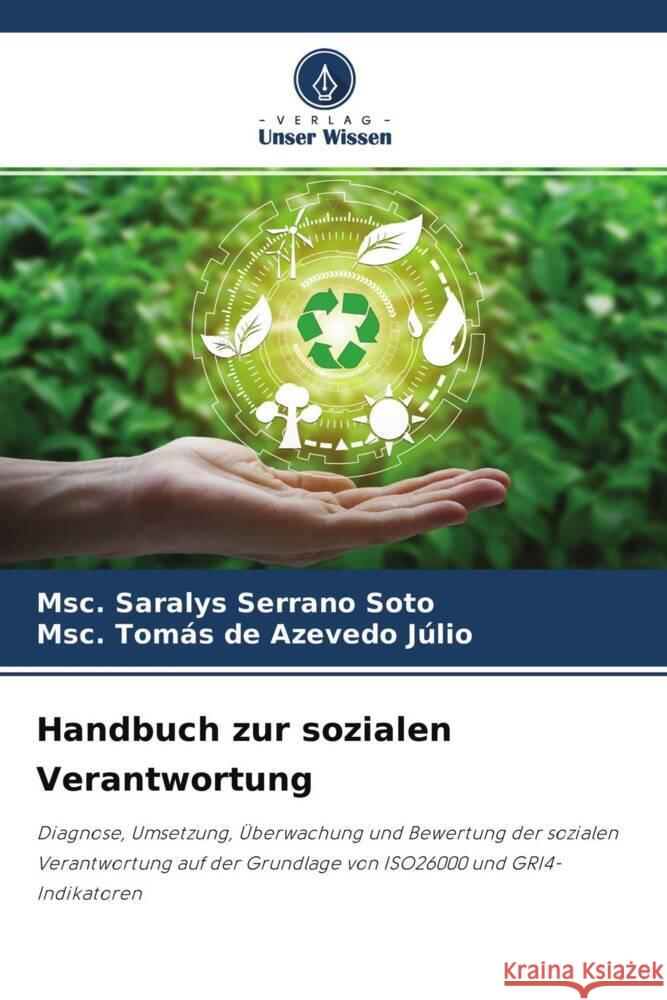 Handbuch zur sozialen Verantwortung Serrano Soto, Msc. Saralys, de Azevedo Júlio, Msc. Tomás 9786204321240 Verlag Unser Wissen