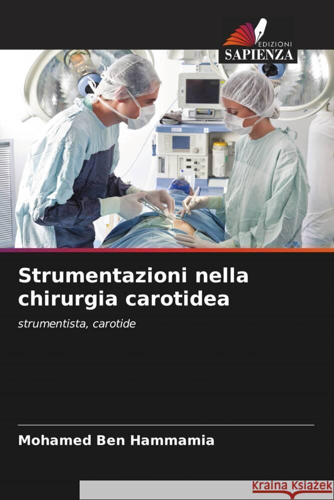 Strumentazioni nella chirurgia carotidea Ben Hammamia, Mohamed 9786204321400 Edizioni Sapienza