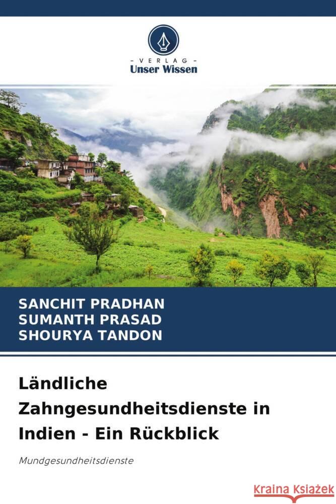 Ländliche Zahngesundheitsdienste in Indien - Ein Rückblick Pradhan, Sanchit, Prasad, Sumanth, Tandon, Shourya 9786204323015 Verlag Unser Wissen