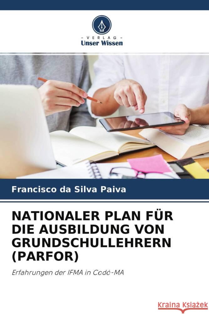 NATIONALER PLAN FÜR DIE AUSBILDUNG VON GRUNDSCHULLEHRERN (PARFOR) Paiva, Francisco da Silva 9786204324814