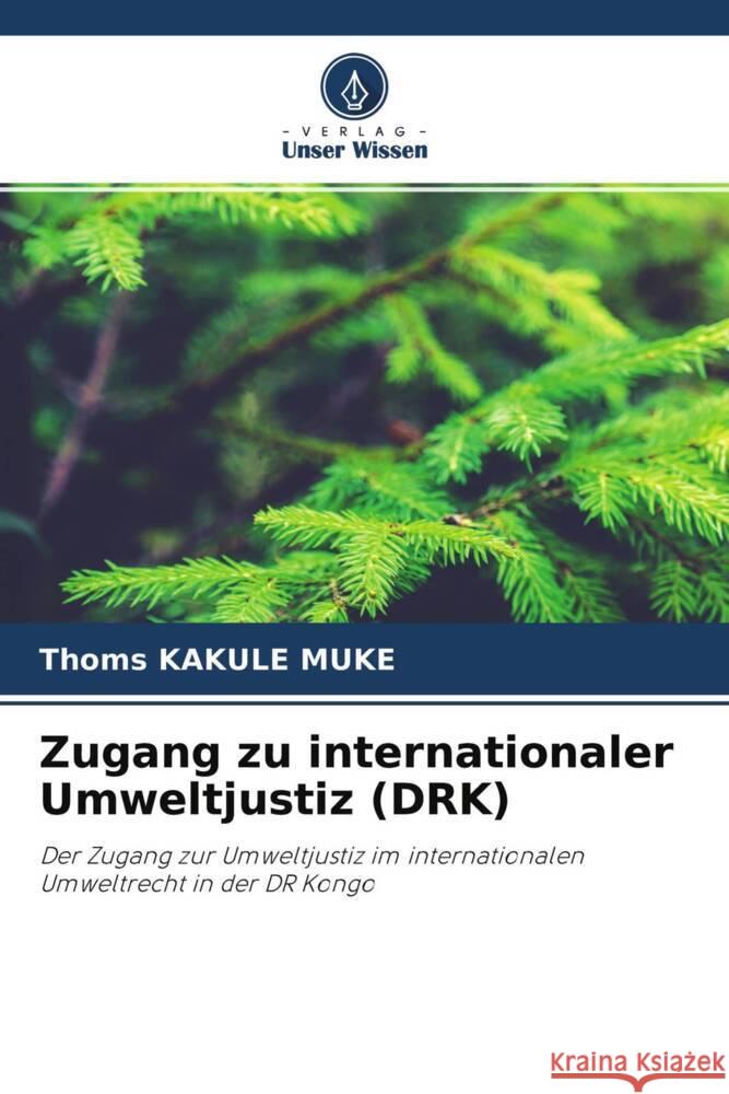 Zugang zu internationaler Umweltjustiz (DRK) KAKULE  MUKE, Thoms 9786204326252