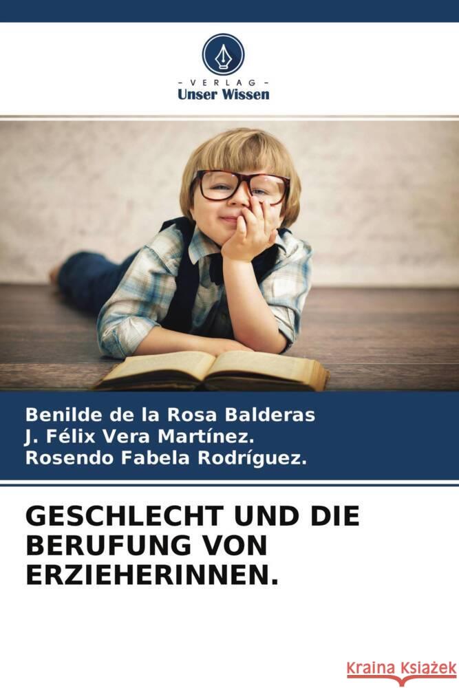 GESCHLECHT UND DIE BERUFUNG VON ERZIEHERINNEN. de la Rosa Balderas, Benilde, Vera Martínez., J. Félix, Fabela Rodríguez., Rosendo 9786204327815