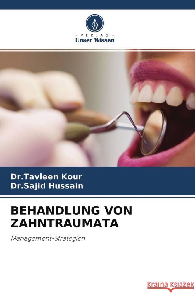 BEHANDLUNG VON ZAHNTRAUMATA Kour, Dr.Tavleen, Hussain, Dr.Sajid 9786204327877