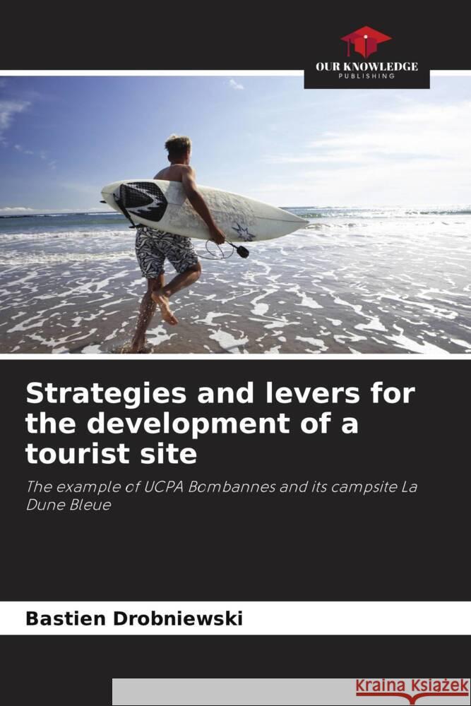 Strategies and levers for the development of a tourist site Drobniewski, Bastien 9786204328638