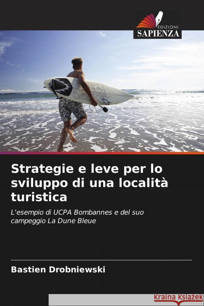 Strategie e leve per lo sviluppo di una località turistica Drobniewski, Bastien 9786204328652