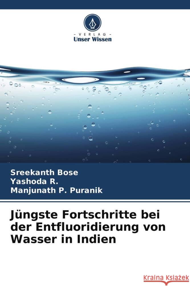 Jüngste Fortschritte bei der Entfluoridierung von Wasser in Indien Bose, Sreekanth, R., Yashoda, Puranik, Manjunath P. 9786204329697 Verlag Unser Wissen