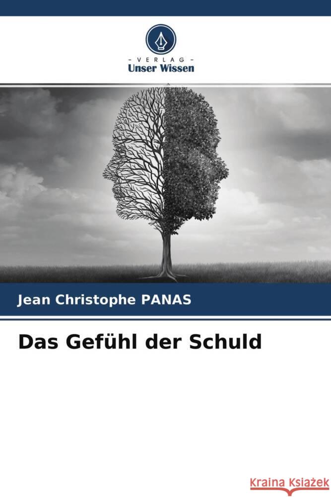 Das Gefühl der Schuld Panas, Jean Christophe 9786204329871 Verlag Unser Wissen