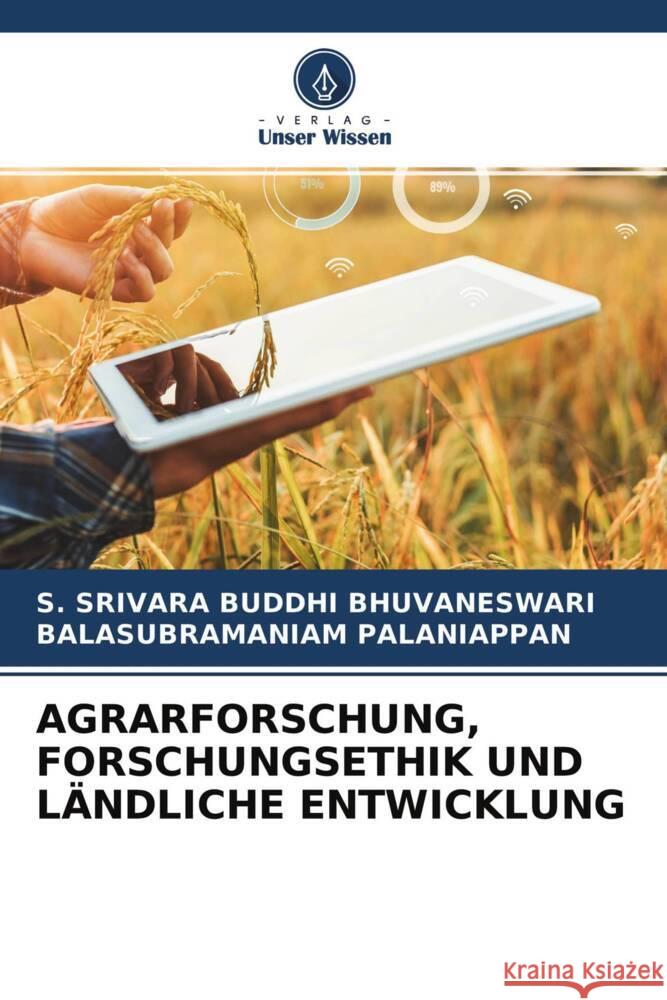 AGRARFORSCHUNG, FORSCHUNGSETHIK UND LÄNDLICHE ENTWICKLUNG Bhuvaneswari, S. Srivara Buddhi, Palaniappan, Balasubramaniam 9786204332635