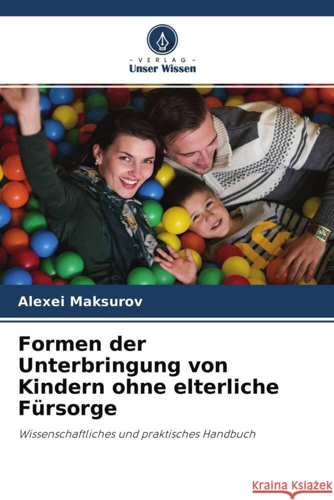 Formen der Unterbringung von Kindern ohne elterliche Fürsorge Maksurov, Alexei 9786204332697