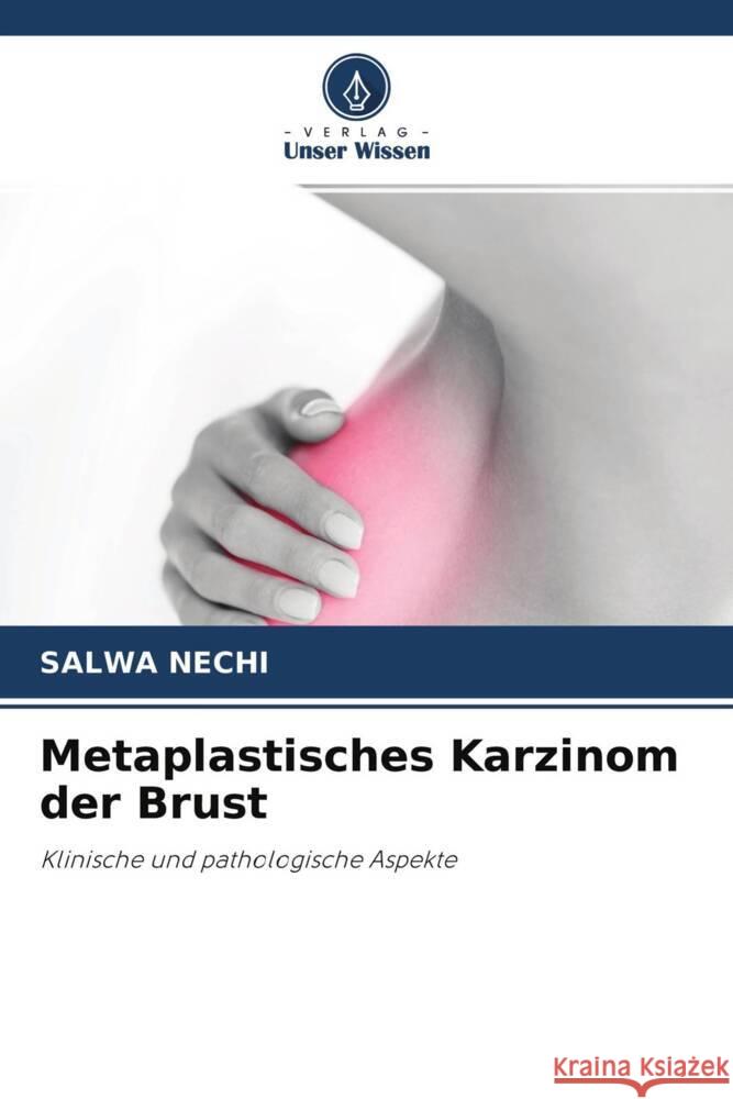 Metaplastisches Karzinom der Brust Nechi, Salwa 9786204332925