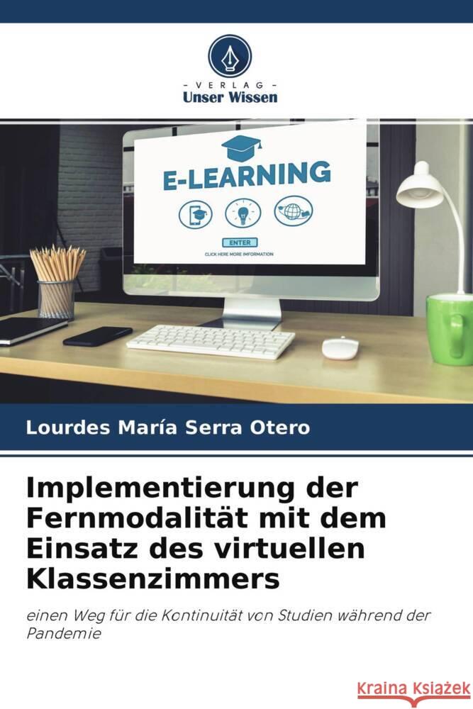 Implementierung der Fernmodalität mit dem Einsatz des virtuellen Klassenzimmers Serra Otero, Lourdes María 9786204333588