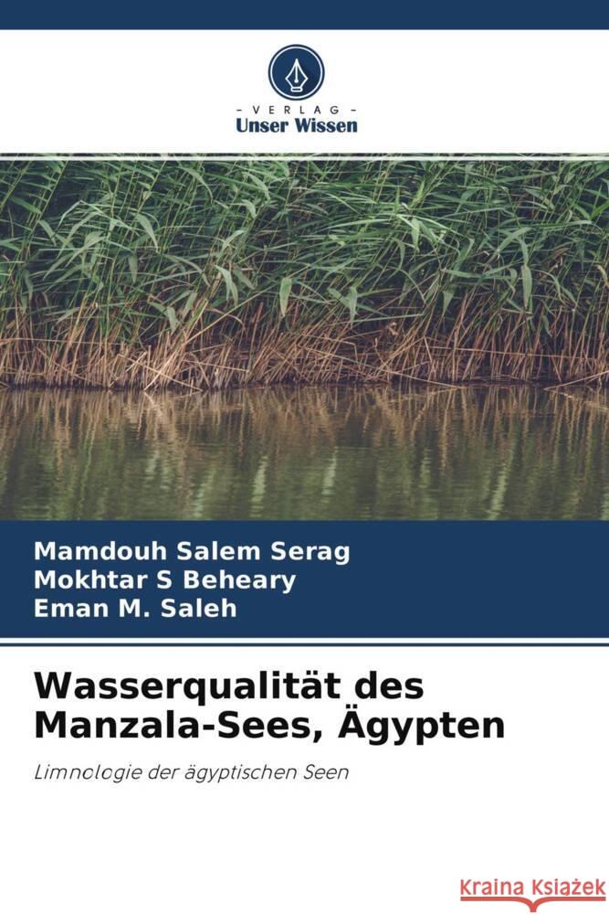 Wasserqualität des Manzala-Sees, Ägypten Serag, Mamdouh Salem, Beheary, Mokhtar S, Saleh, Eman M. 9786204333779