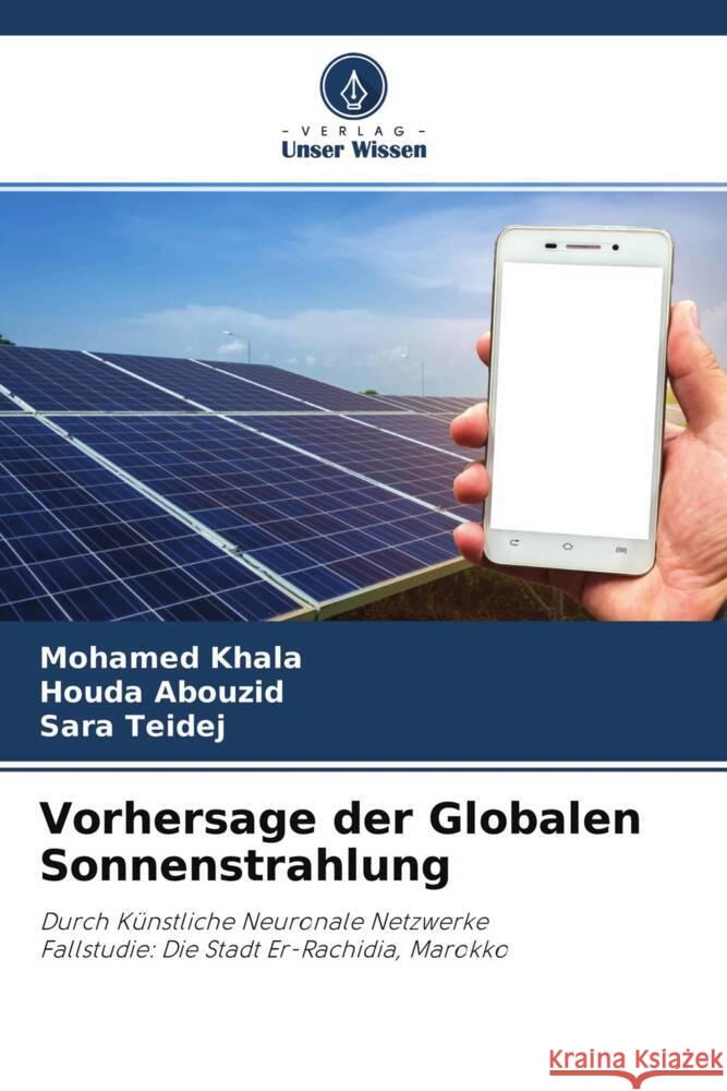 Vorhersage der Globalen Sonnenstrahlung Khala, Mohamed, Abouzid, Houda, Teidej, Sara 9786204333786