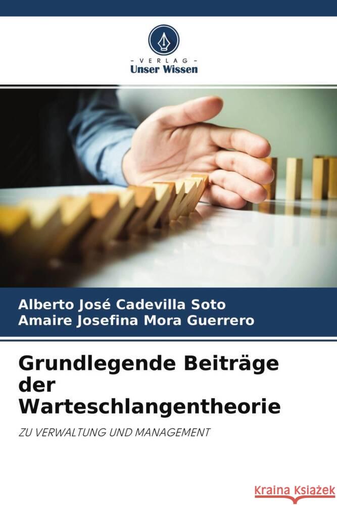 Grundlegende Beiträge der Warteschlangentheorie Cadevilla Soto, Alberto José, Mora Guerrero, Amaire Josefina 9786204334196