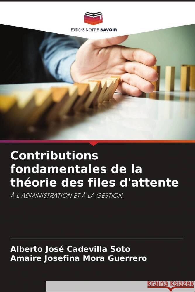 Contributions fondamentales de la théorie des files d'attente Cadevilla Soto, Alberto José, Mora Guerrero, Amaire Josefina 9786204334219