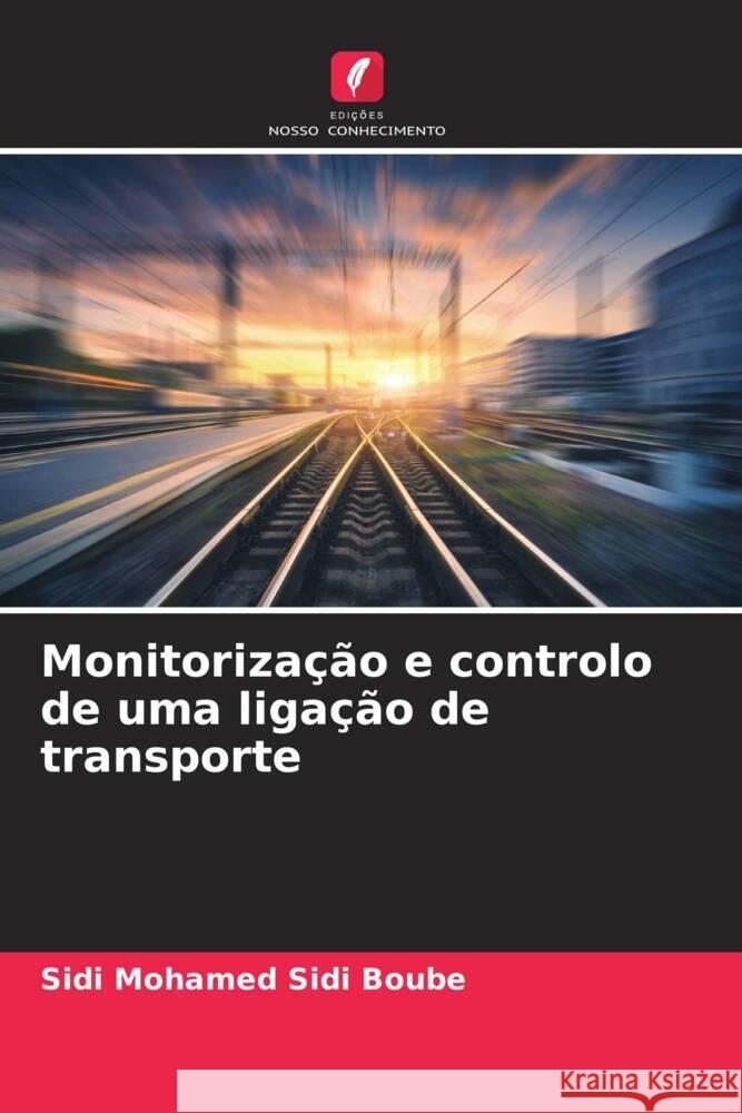 Monitorização e controlo de uma ligação de transporte Sidi Boube, Sidi Mohamed 9786204336152