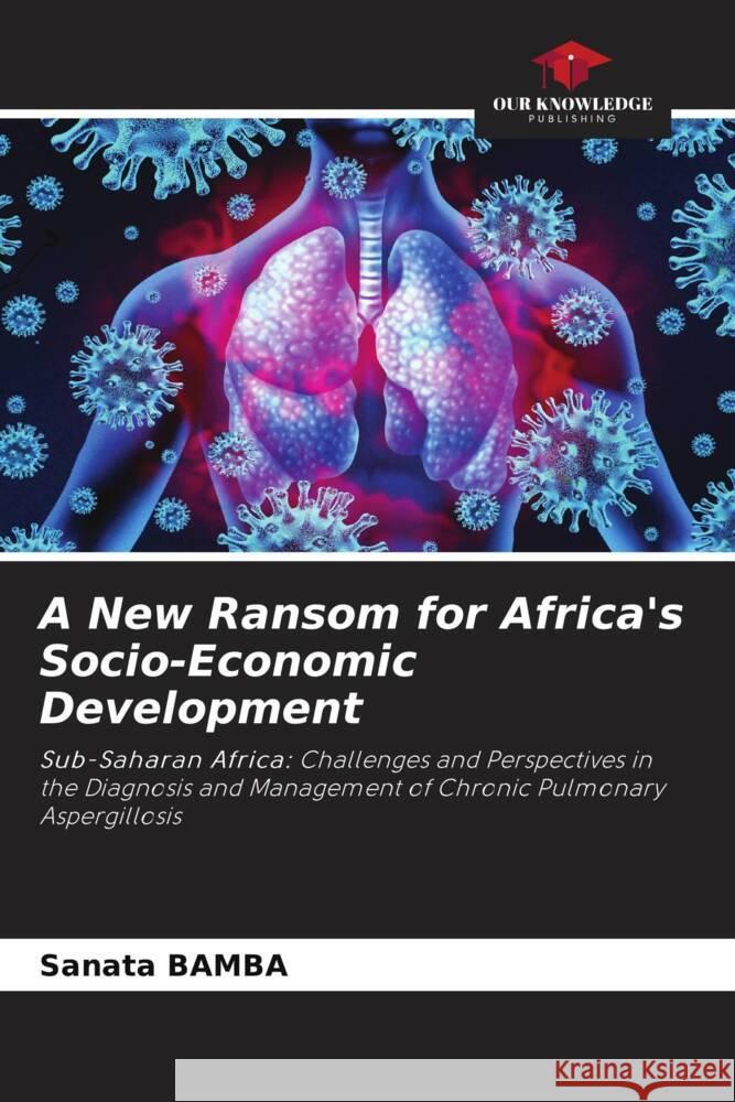 A New Ransom for Africa's Socio-Economic Development BAMBA, Sanata 9786204336855