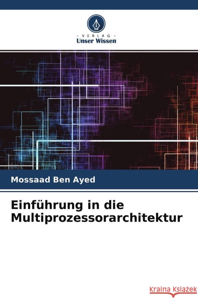 Einführung in die Multiprozessorarchitektur Ben Ayed, Mossaad 9786204339351 Verlag Unser Wissen